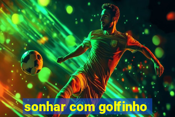 sonhar com golfinho